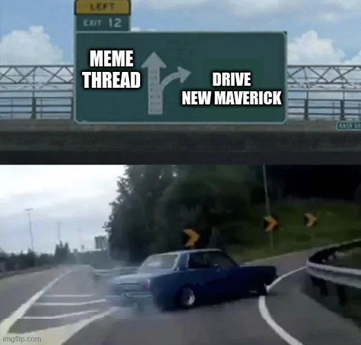 Ford Maverick Maverick Memes -  fun diversion while we wait [ ** NO POLITICS ** ] 6fbpr