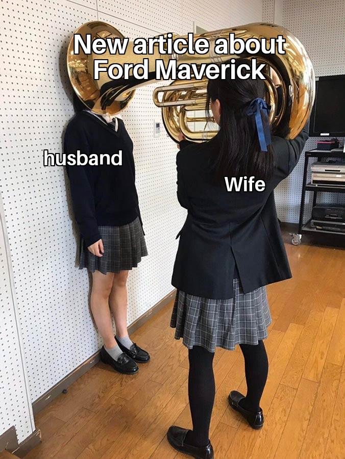 Ford Maverick Maverick Memes -  fun diversion while we wait [ ** NO POLITICS ** ] Girl Putting Tuba On Girls Head 30082021005511