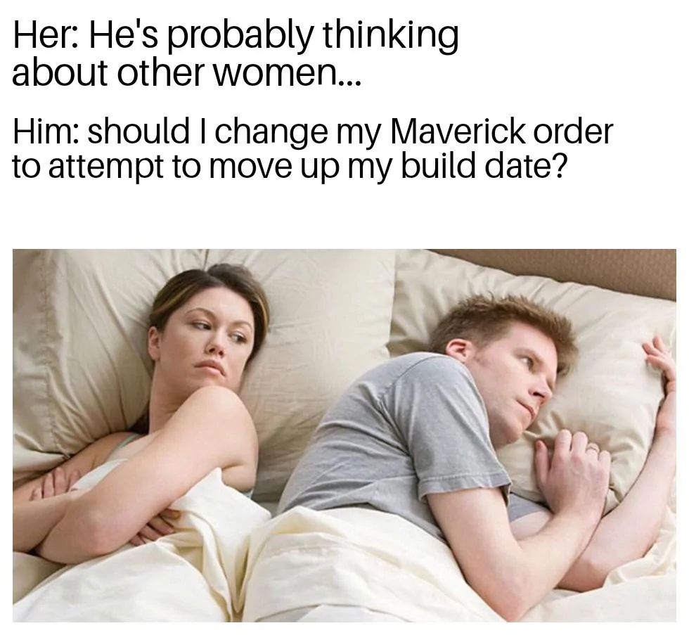 Ford Maverick Maverick Memes -  fun diversion while we wait [ ** NO POLITICS ** ] I Bet Hes Thinking About Other Women 31082021202752
