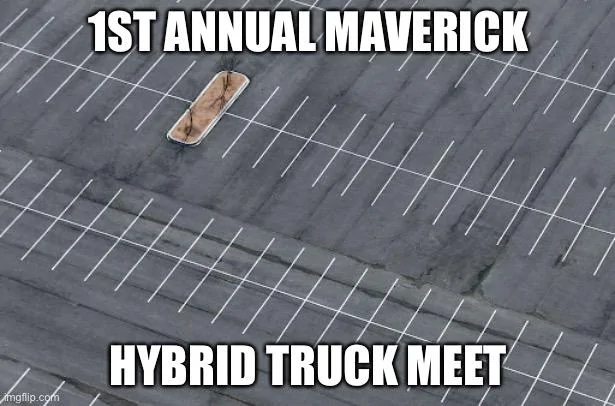 Ford Maverick Maverick Memes -  fun diversion while we wait [ ** NO POLITICS ** ] 6B5169E5-D43F-4881-99A0-29E37C035231