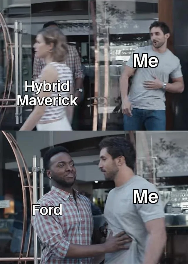 Ford Maverick Maverick Memes -  fun diversion while we wait [ ** NO POLITICS ** ] Bro Not Cool 03092021192646