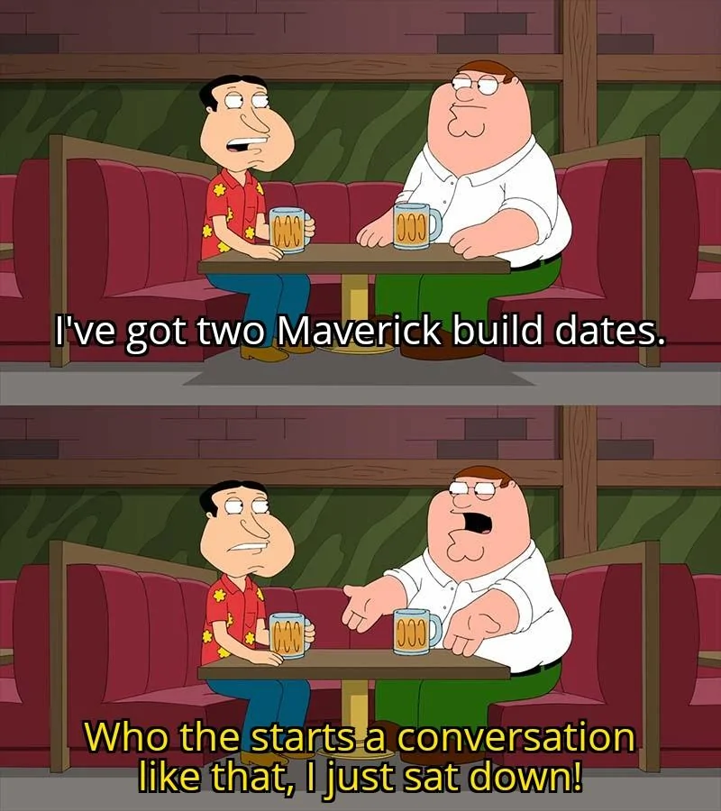 Ford Maverick Maverick Memes -  fun diversion while we wait [ ** NO POLITICS ** ] Who Starts A Conversation Like That I Just Sat Down! 05092021165733
