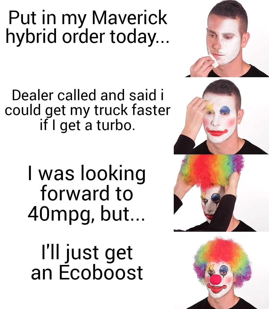 Ford Maverick Maverick Memes -  fun diversion while we wait [ ** NO POLITICS ** ] Putting on Clown Makeup 06092021213312