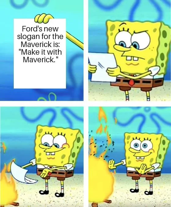 Ford Maverick Maverick Memes -  fun diversion while we wait [ ** NO POLITICS ** ] Spongebob Paper 15052022073503