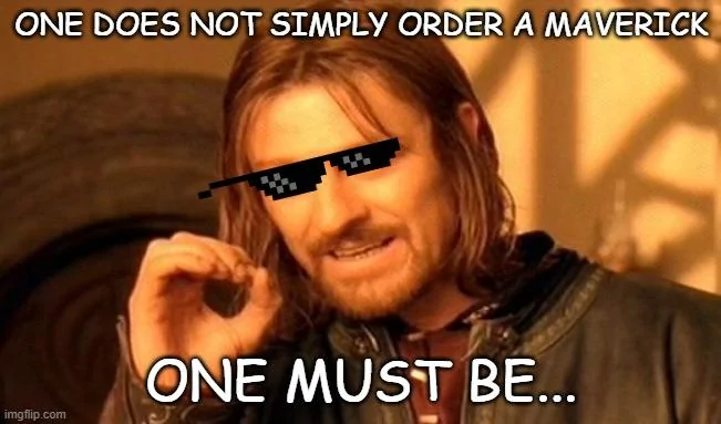 Ford Maverick Maverick Memes -  fun diversion while we wait [ ** NO POLITICS ** ] Meme 299