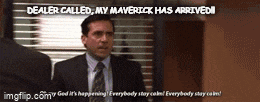 Ford Maverick Maverick Memes -  fun diversion while we wait [ ** NO POLITICS ** ] Meme 301