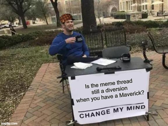 Ford Maverick Maverick Memes -  fun diversion while we wait [ ** NO POLITICS ** ] Meme 304