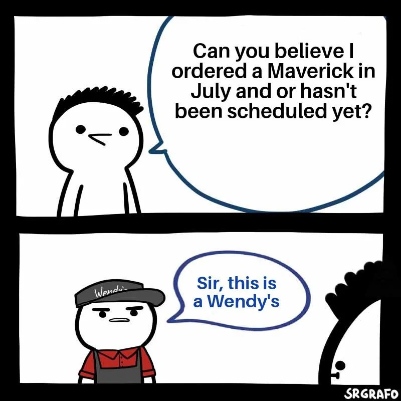 Ford Maverick Maverick Memes -  fun diversion while we wait [ ** NO POLITICS ** ] Sir This Is A Wendys 06062022202111