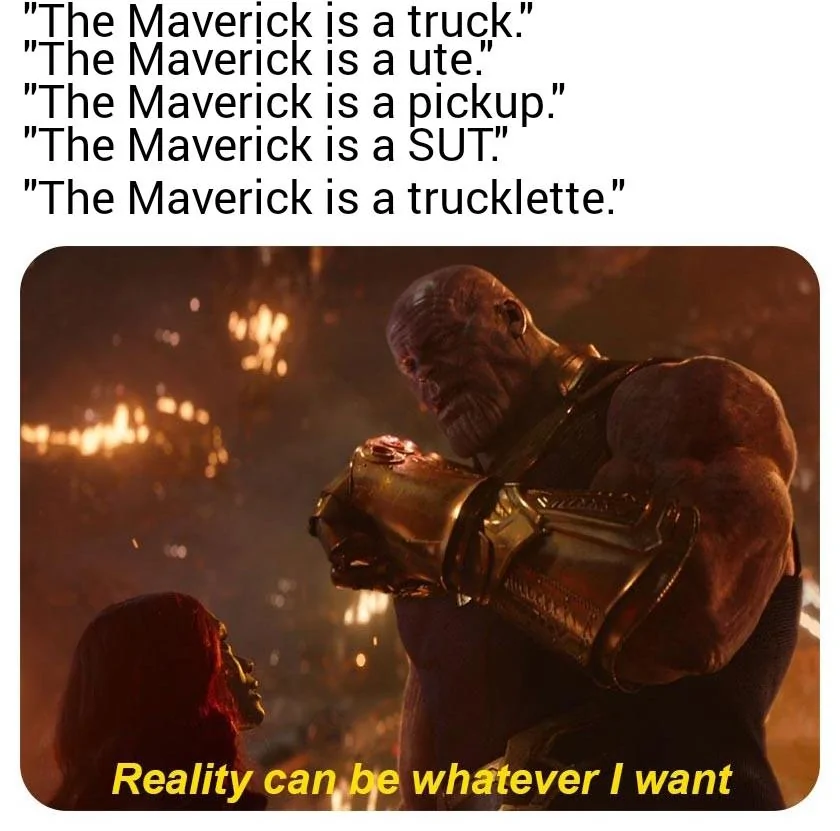 Ford Maverick Maverick Memes -  fun diversion while we wait [ ** NO POLITICS ** ] Reality Can Be Whatever I Want 12062022125927