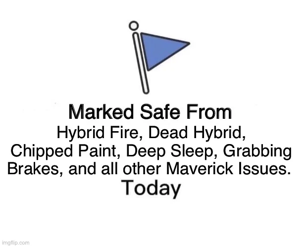 Ford Maverick Maverick Memes -  fun diversion while we wait [ ** NO POLITICS ** ] A7BC445B-044A-4F60-B578-BAF687E109FE