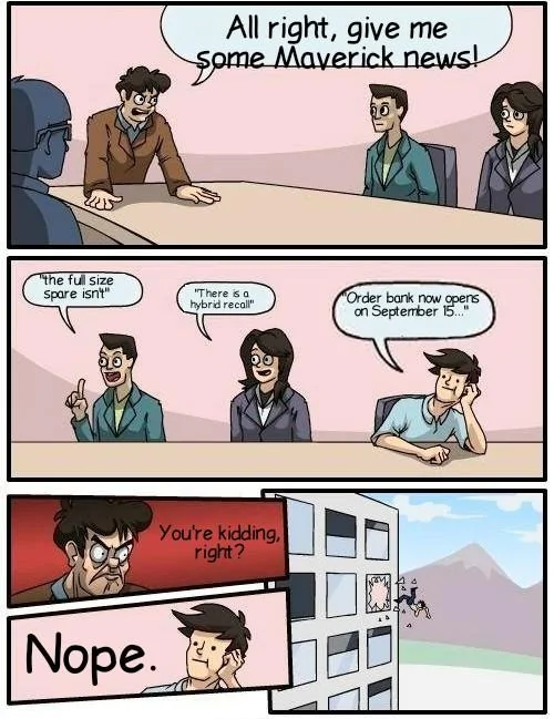 Ford Maverick Maverick Memes -  fun diversion while we wait [ ** NO POLITICS ** ] Boardroom Suggestion 28072022190332