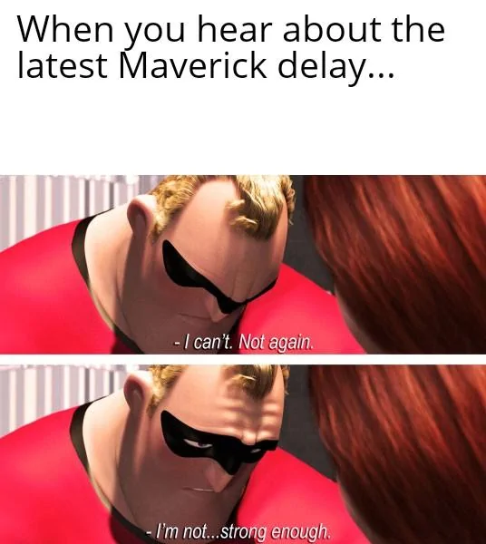 Ford Maverick Maverick Memes -  fun diversion while we wait [ ** NO POLITICS ** ] I Cant Not Again Im Not Strong Enough 08092021190420