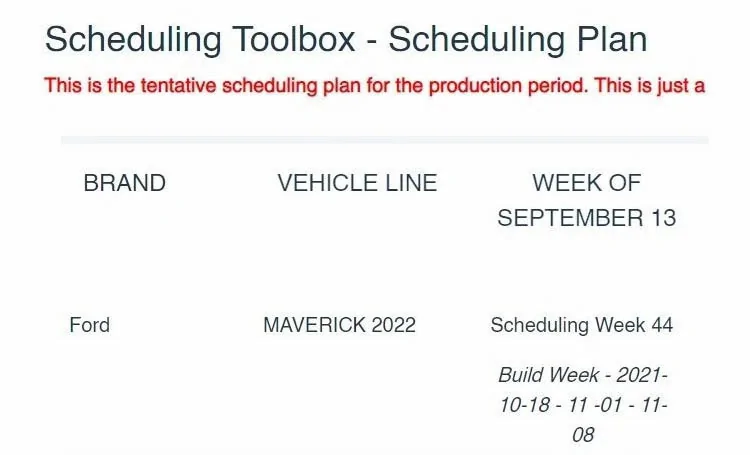 Ford Maverick Maverick scheduling upcoming week (of 9/13) for production build weeks 10/18, 10/25, 11/1 and 11/8 9-10-week-scheduling