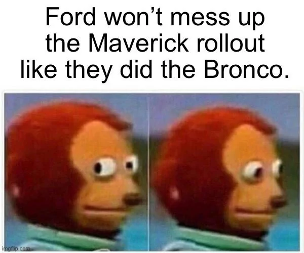 Ford Maverick Maverick Memes -  fun diversion while we wait [ ** NO POLITICS ** ] 88F564BE-9F85-4899-BEE3-13BC5D643193