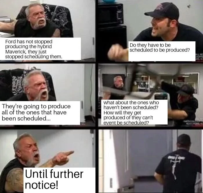 Ford Maverick Maverick Memes -  fun diversion while we wait [ ** NO POLITICS ** ] American Chopper Argument 12092021195838