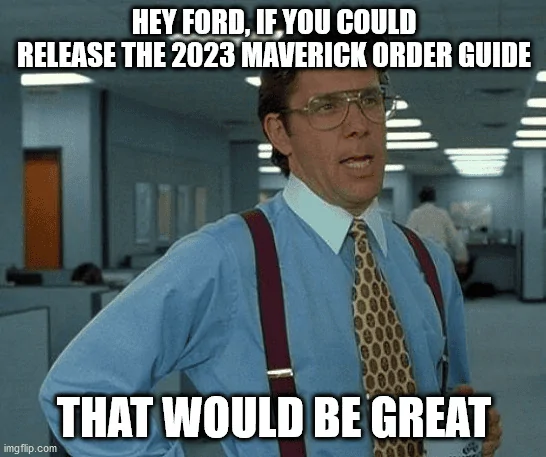 Ford Maverick 2023 Maverick Order Guide, Wherefore Art Thou? 1663245930854