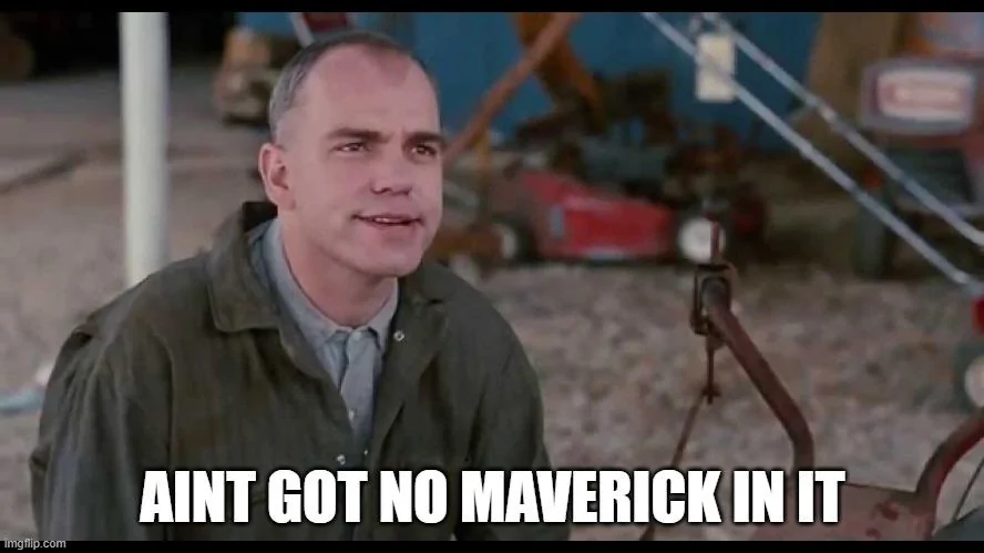 Ford Maverick Maverick Memes -  fun diversion while we wait [ ** NO POLITICS ** ] sling