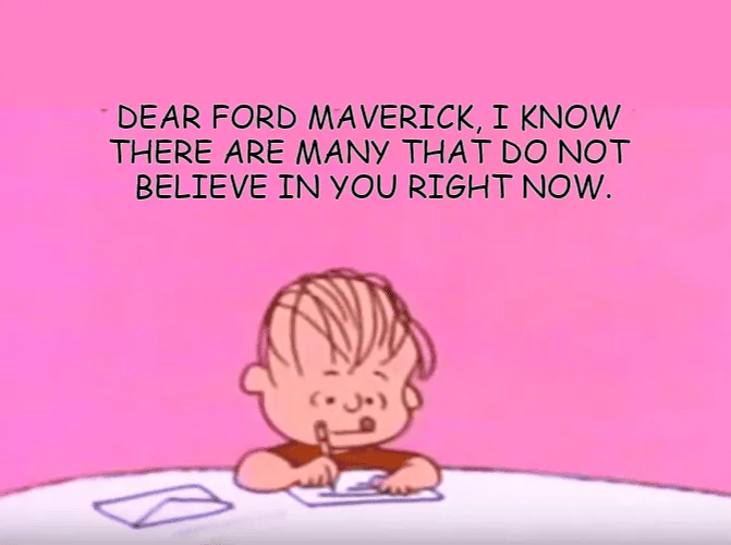 Ford Maverick Maverick Memes -  fun diversion while we wait [ ** NO POLITICS ** ] download - 2022-10-17T144845.140