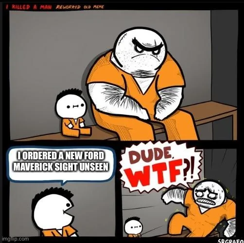 Ford Maverick Maverick Memes -  fun diversion while we wait [ ** NO POLITICS ** ] 8207763E-7633-4177-8D01-A6321CEAA86D