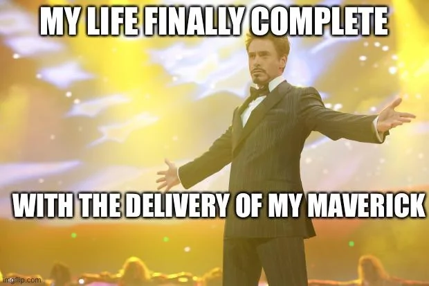 Ford Maverick Maverick Memes -  fun diversion while we wait [ ** NO POLITICS ** ] C98407EB-1347-4D11-9B01-0B713F4B082E