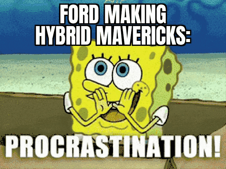 Ford Maverick Maverick Memes -  fun diversion while we wait [ ** NO POLITICS ** ] GifMeme05594316092021