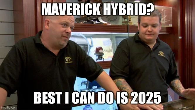 Ford Maverick Maverick Memes -  fun diversion while we wait [ ** NO POLITICS ** ] 1A2D9257-EB74-453B-834C-D6D1BACD927D