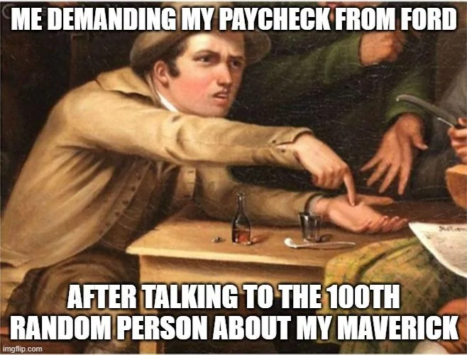 Ford Maverick Maverick Memes -  fun diversion while we wait [ ** NO POLITICS ** ] 6xdj7m
