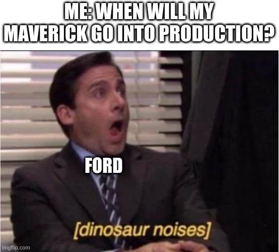 Ford Maverick Maverick Memes -  fun diversion while we wait [ ** NO POLITICS ** ] 70byq