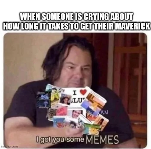 Ford Maverick Maverick Memes -  fun diversion while we wait [ ** NO POLITICS ** ] 74mppf