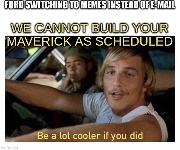 Ford Maverick Maverick Memes -  fun diversion while we wait [ ** NO POLITICS ** ] 75bzt5