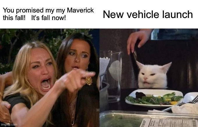 Ford Maverick Maverick Memes -  fun diversion while we wait [ ** NO POLITICS ** ] 61AA0001-6CA1-44DF-988C-98D8A6A3D3FC