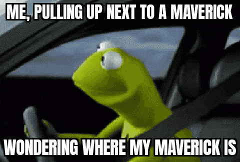 Ford Maverick Maverick Memes -  fun diversion while we wait [ ** NO POLITICS ** ] GifMeme18125828092021
