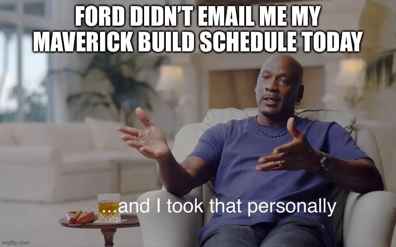 Ford Maverick Maverick Memes -  fun diversion while we wait [ ** NO POLITICS ** ] 862A9A07-8EF7-41CE-BA28-A8770E0D7CAF