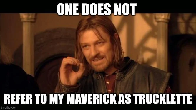 Ford Maverick Maverick Memes -  fun diversion while we wait [ ** NO POLITICS ** ] B9F4B7EA-0428-488E-BFC5-A4F7B429086C