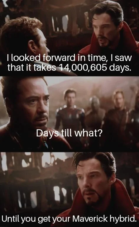 Ford Maverick Maverick Memes -  fun diversion while we wait [ ** NO POLITICS ** ] I Saw 14000605 Futures 02102021115710
