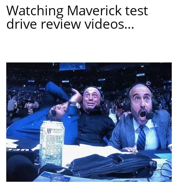 Ford Maverick Maverick Memes -  fun diversion while we wait [ ** NO POLITICS ** ] Joe Rogan Daniel Cormier and Jon Anik Reaction 02102021180213